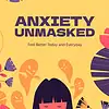Anxiety Unmasked